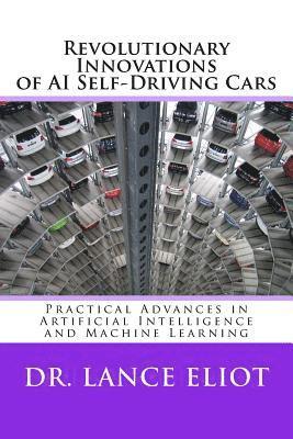 bokomslag Revolutionary Innovations of AI Self-Driving Cars: Practical Advances in Artificial Intelligence and Machine Learning