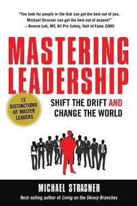 bokomslag Mastering Leadership: Shift the Drift and Change the World