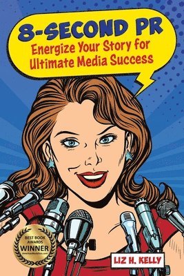 bokomslag 8-Second PR: Energize Your Story For Ultimate Media Success!