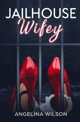Angelina Wilson - JailHouse wifey, Häftad