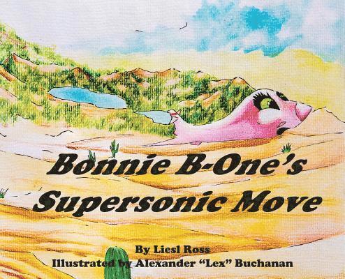 Liesl Ross - Bonnie B-One's Supersonic Move, Inbunden