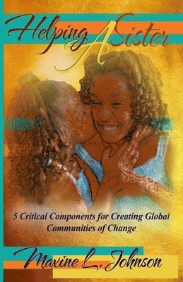 bokomslag Helping a Sister: 5 Critical Components for Creating Global Communities of Change