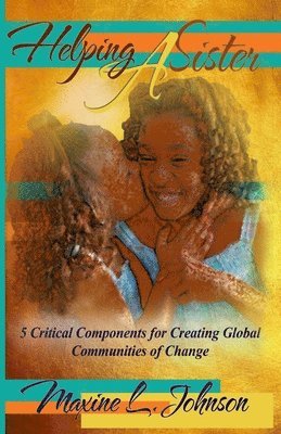 Helping a Sister: 5 Critical Components for Creating Global Communities of Change 1