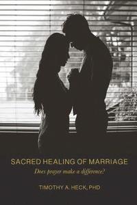 bokomslag Sacred Healing of Marriage: Does Prayer Make A Difference?