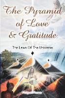 bokomslag The Pyramid Of Love And Gratitude &: The Laws Of The Universe
