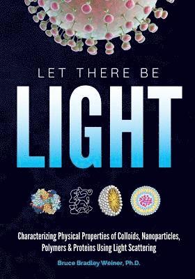 bokomslag Let There Be Light: Characterizing Physical Properties of Colloids, Nanoparticles, Polymers & Proteins Using Light Scattering