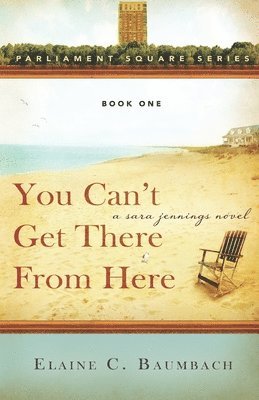You Can't Get There From Here: A Sara Jennings Novel 1