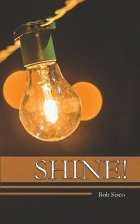 bokomslag Shine: What it means to be a Biblical Christian