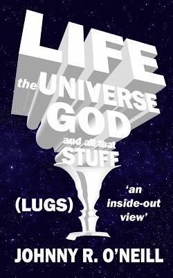 bokomslag Life, the Universe, God, and all that Stuff: 'an inside-out view'