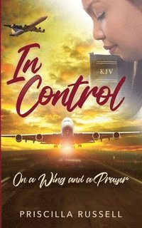 bokomslag In Control: : On a Wing and a Prayer