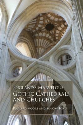 Richard Moore, Sawon Hong - England's Marvelous Gothic Cathedrals and Churches, Häftad