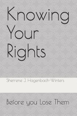 Knowing Your Rights: Before you Lose Them 1