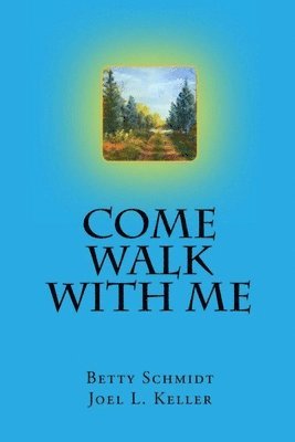 Betty Schmidt, Joel L. Keller - Come Walk With Me, Häftad