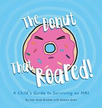 bokomslag The Donut That Roared: A Child's Guide to Surviving an MRI