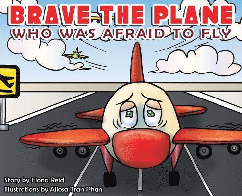 BRAVE the Plane Who Was Afraid to Fly 1