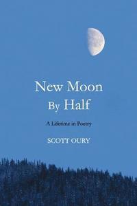 bokomslag New Moon by Half: A Lifetime in Poetry