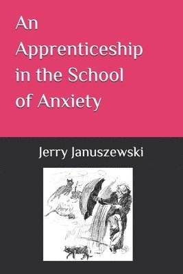 An Apprenticeship in the School of Anxiety 1