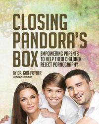 bokomslag Closing Pandora's Box: Empowering Parents to Help Their Children Reject Pornography