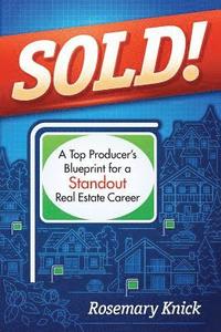 bokomslag SOLD! A Top Producer's Blueprint for a Standout Real Estate Career