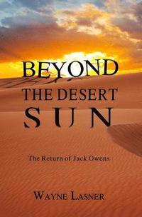 bokomslag Beyond The Desert Sun: The Return of Jack Owens