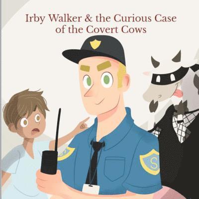 Irby Walker & the Curious Case of the Covert Cows 1
