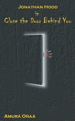 Amura Onaa - Jonathan Hood in Close the Door Behind You, Häftad