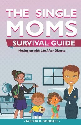 bokomslag Single Moms Survival Guide: Moving on with Life After Divorce