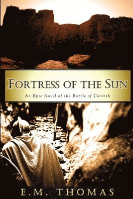 bokomslag Fortress of the Sun: An Epic Novel of the Battle of Corinth