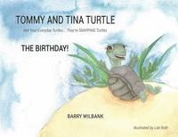 bokomslag Tommy and Tina Turtle: Not Your Everyday Turtles... They're SNAPPING Turtles - THE BIRTHDAY!