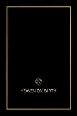 Heaven on Earth: The Blueprint That Will Bring You Heaven on Earth 1