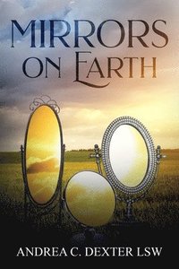 bokomslag Mirrors On Earth: Reflecting God's Glory