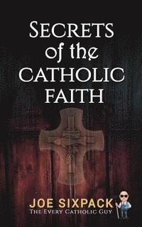 bokomslag Secrets of the Catholic Faith