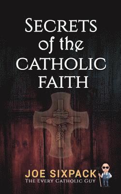 bokomslag Secrets of the Catholic Faith