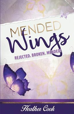 Mended Wings: Rejected. Broken. Mended! 1