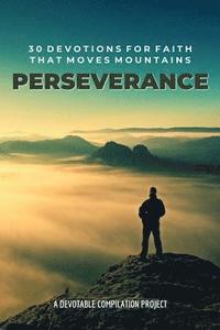 bokomslag Perseverance: 30 Devotions for Faith that Moves Mountains