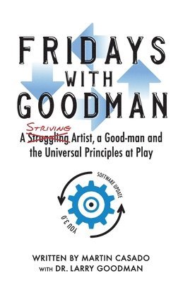 Pat Morrissey/Havlin - Fridays with Goodman: A striving artist, a Good-man and the Universal Principles at Play, Häftad
