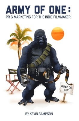 Kevin D. Sampson - Army Of One: PR & Marketing For The Indie Filmmaker, Häftad
