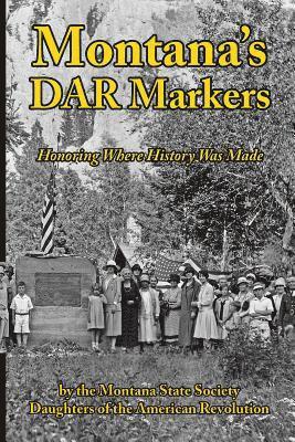 Montana's DAR Markers: Honoring Where History Was Made 1