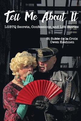 Owen Keehnen, St Sukie De La Croix - Tell Me About It: LGBTQ Secrets, Confessions and Life Stories, Häftad
