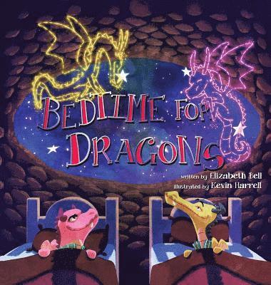 Elizabeth Bell - Bedtime for Dragons, Inbunden
