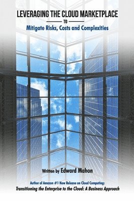 Leveraging The Cloud Marketplace: to Mitigate Risks, Costs and Complexities 1