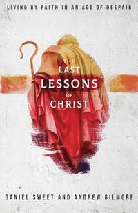 bokomslag The Last Lessons of Christ