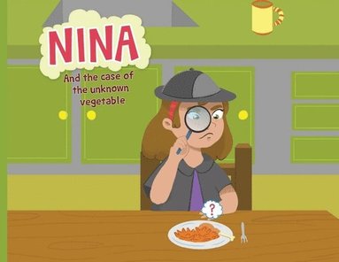 bokomslag Nina and the Case of The Unknown Vegetable unknown vegetable