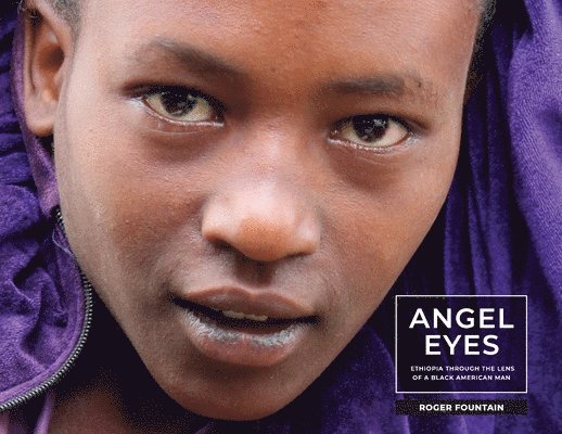 Angel Eyes: Ethiopia Through the Lens of a Black American Man 1