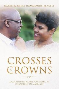 bokomslag Crosses and Crowns: A Counseling Guide for Living as Champions in Marriage