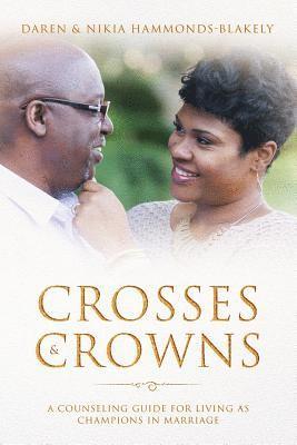 bokomslag Crosses and Crowns: A Counseling Guide for Living as Champions in Marriage