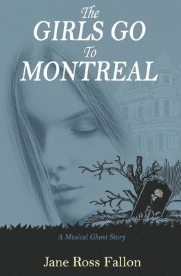 bokomslag The Girls Go To Montreal: A Musical Ghost Story