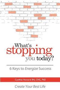 bokomslag What's Stopping You Today?: 6 Keys to Energize Your Success