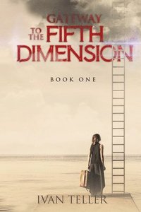 bokomslag Gateway to the Fifth Dimension (Book One)