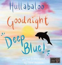 bokomslag Hullabaloo! Goodnight Deep Blue: A bedtime story for animals, kids, and parents!